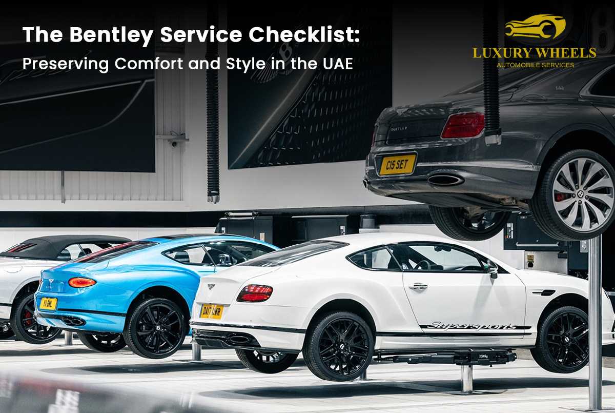The Bentley Service Checklist: Preserving Comfort and Style in the UAE