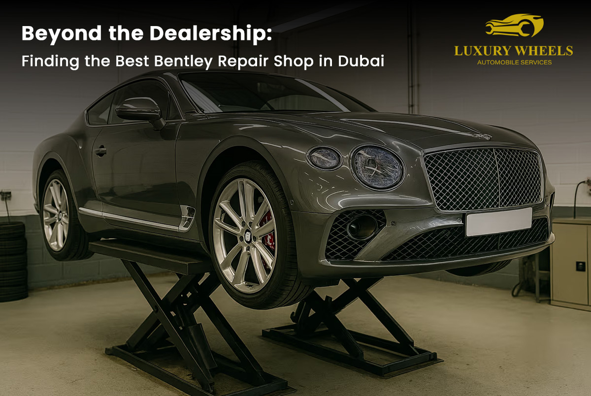 Finding the Best Bentley Repair Shop in Dubai