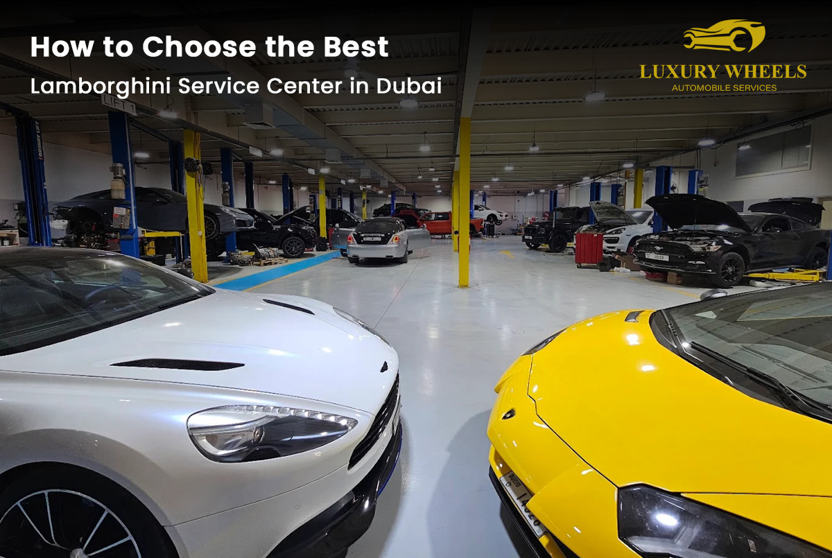 How to Choose the Best Lamborghini Service Center in Dubai