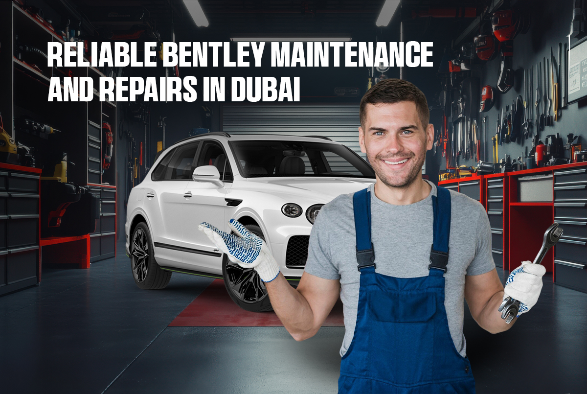 The Most Reliable Bentley Service Center in Dubai